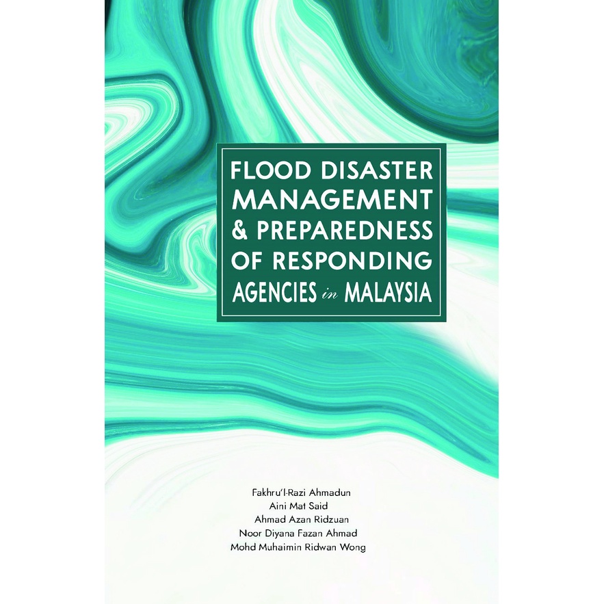 FLOOD DISASTER MANAGEMENT AND PREPAREDNESS OF RESPONDING AGENCIES IN MALAYSIA | MAPIM