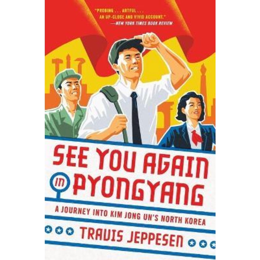 [English] - See You Again in Pyongyang : A Journey into Kim Jong Un's North K by Travis Jeppesen (US edition, paperback)