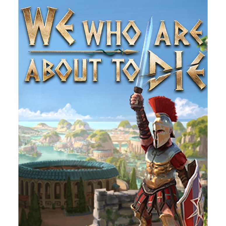 We Who Are About To Die (PC Games)