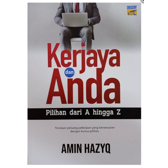 Kerjaya Dan Anda Pilihan Dari A Hingga Z : Panduan Peluang Kerja Yang Bersesuaian Dengan Kursus Pilihan