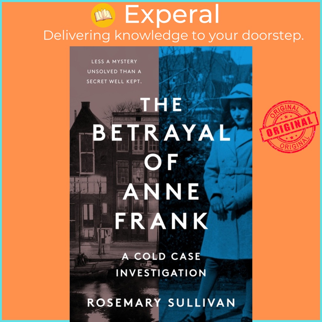 [English] - The Betrayal of Anne Frank - A Cold Case Investigation by Rosemary Sullivan (US edition, paperback)