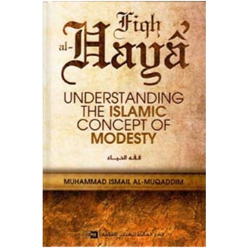 Fiqh al-Haya (Understanding The Islamic Concept of Modesty)
