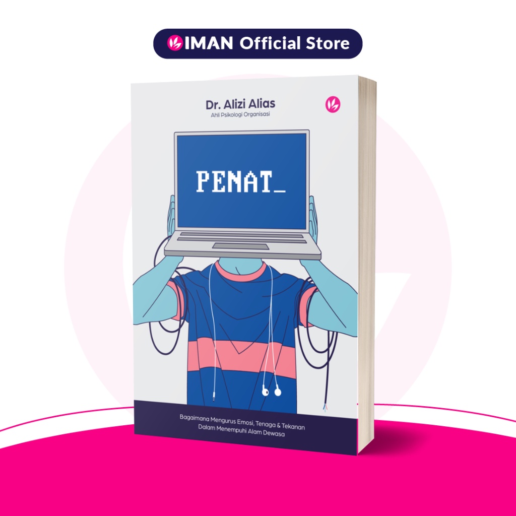 PENAT: Bagaimana Mengurus Emosi, Tenaga & Tekanan Dalam Menempuhi Alam Dewasa by Dr. Alizi Alias