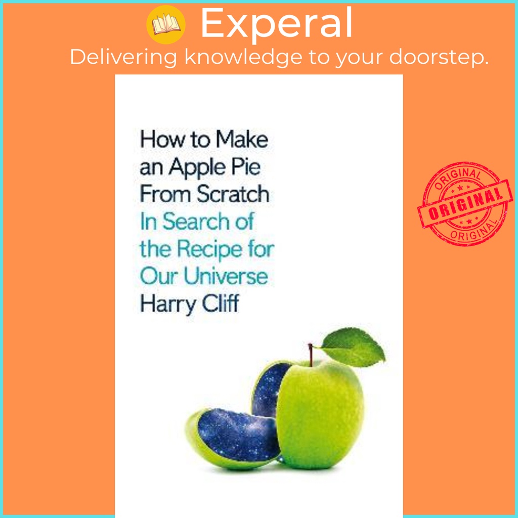 [English] - How to Make an Apple Pie from Scratch : In Search of the Recipe for O by Harry Cliff (UK edition, paperback)