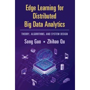 Edge Learning for Distributed Big Data Analytics: Theory, Algorithms, and System Design