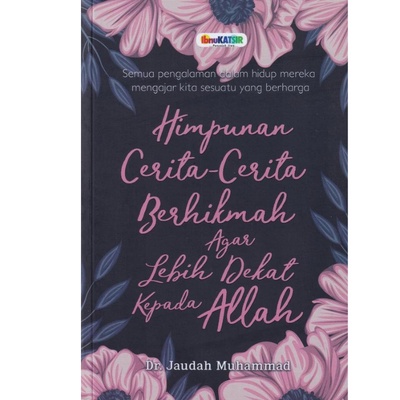 [ IBNUKATSIR ] Himpunan Cerita-cerita Berhikmah Agar Lebih Dekat Kepada Allah
