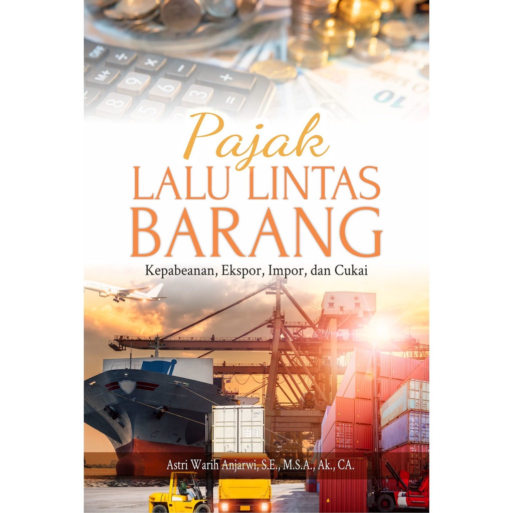 Goods Traffic Tax Book (Customs, Exports, Imports, And Excise) - Astri Warih Anjarwi