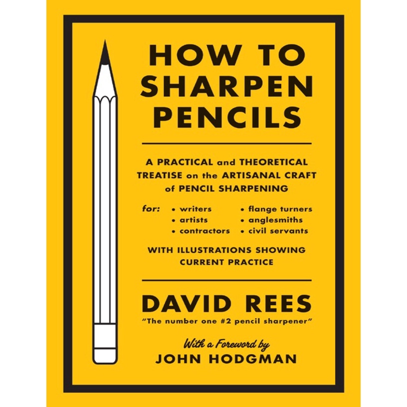 How to Sharpen Pencils - A Practical & Theoretical Treatise on the Artisanal Craft of Pencil Sharpening for Writers, Art