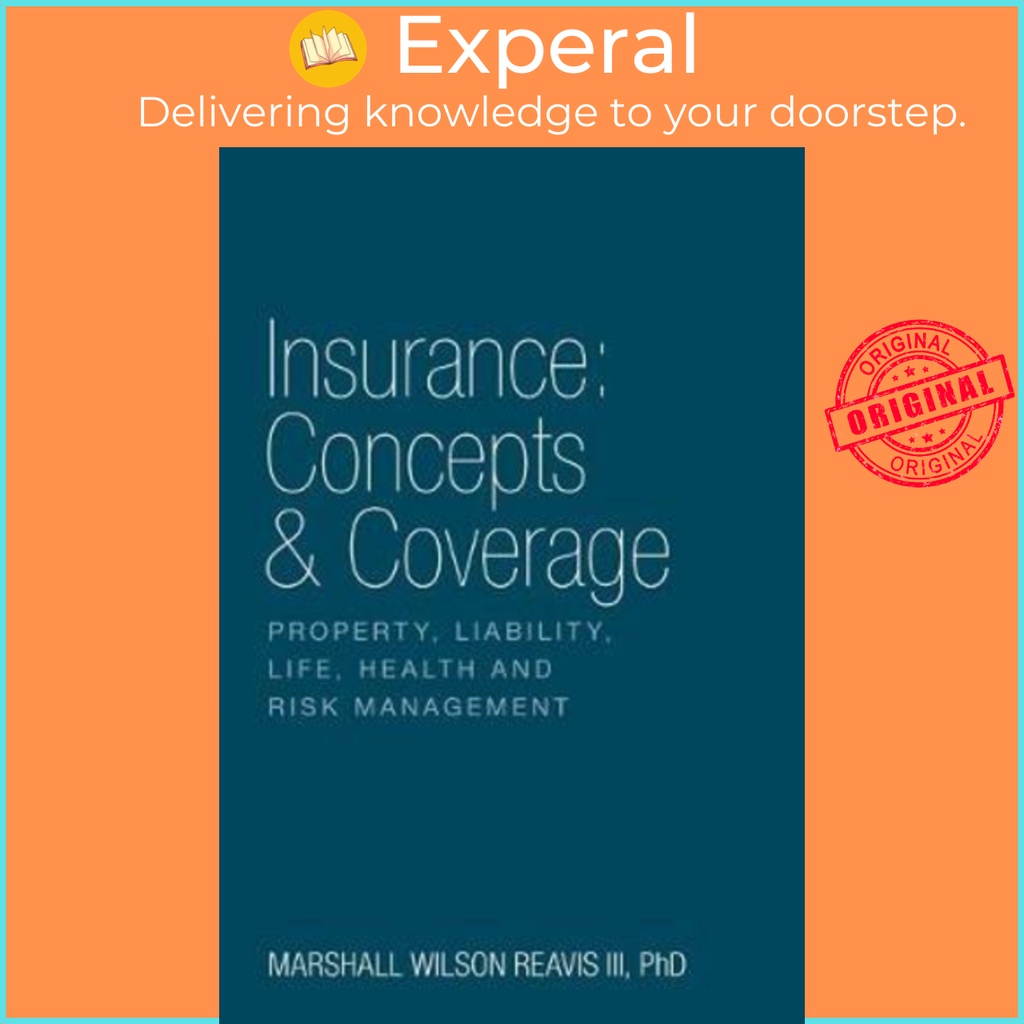 [English] - Insurance : Concepts & Coverage: Property, Liability, Life, Health by III Marshall Wilson Reavis (paperback)