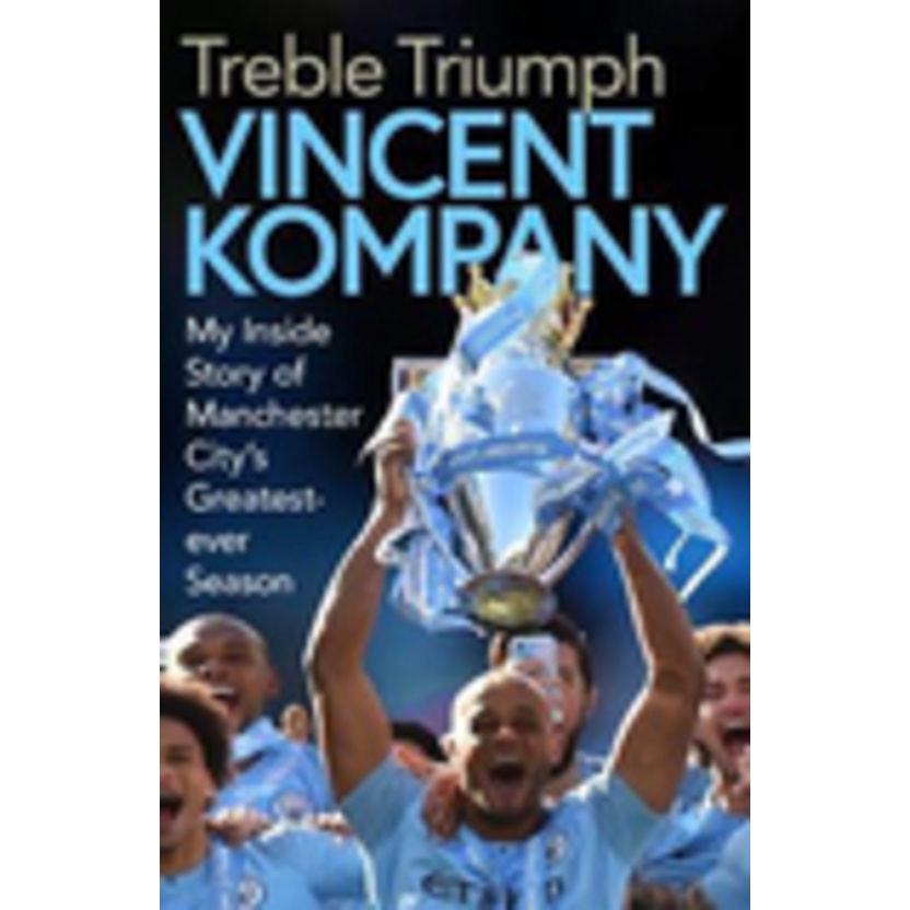 [English] - Treble Triumph : My Inside Story of Manchester City's Greatest-ev by VINCENT KOMPANY (UK edition, hardcover)