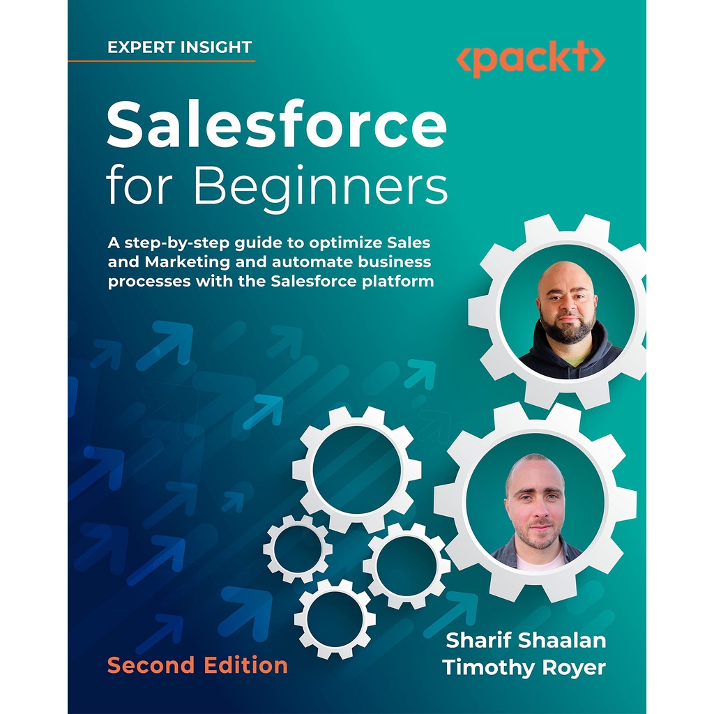 Salesforce for Beginners: A step-by-step guide to optimize sales and marketing and automate business processes