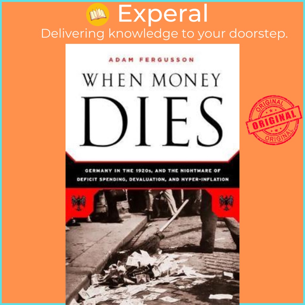 [English] - When Money Dies : The Nightmare of Deficit Spending, Devaluation, by Adam Fergusson (US edition, paperback)