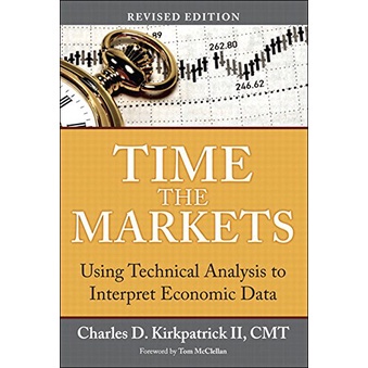 Time the Markets: Using Technical Analysis to Interpret Economic Data, Revised Edition [1 ed.] (2011)