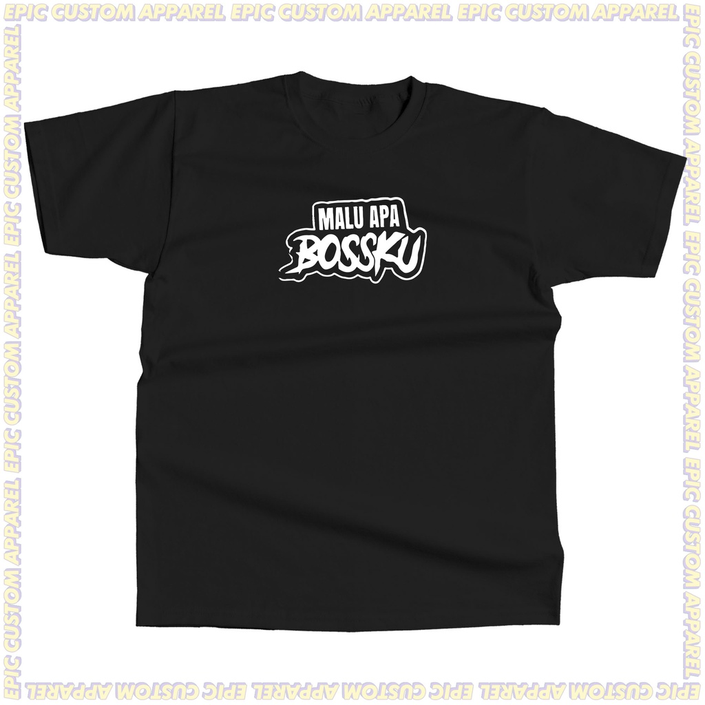 Malu Apa Bossku Logo Graphic Tee 100% Cotton Unisex T-Shirt Tshirt Baju Sejuk