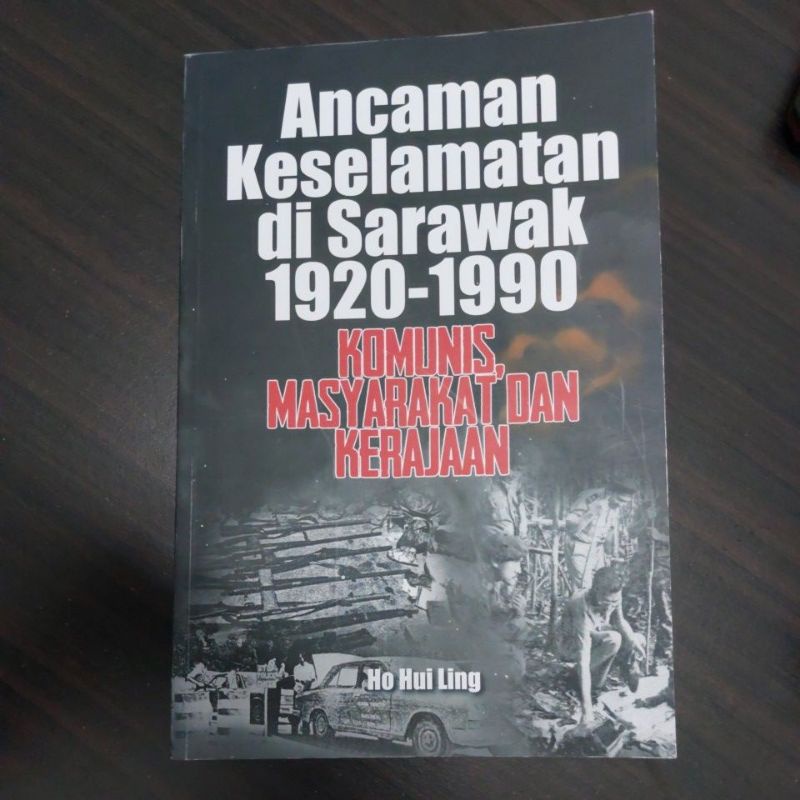 ANCAMAN KESELAMATAN DI SARAWAK 1920-1990: KOMUNIS, MASYARAKAT DAN KERAJAAN