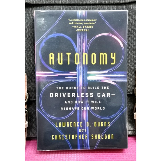 《ORIGINAL LIKE-NEW》Lawrence Burns - AUTONOMY : The Quest To Build the Driverless Car – And How It Will Reshape Our World