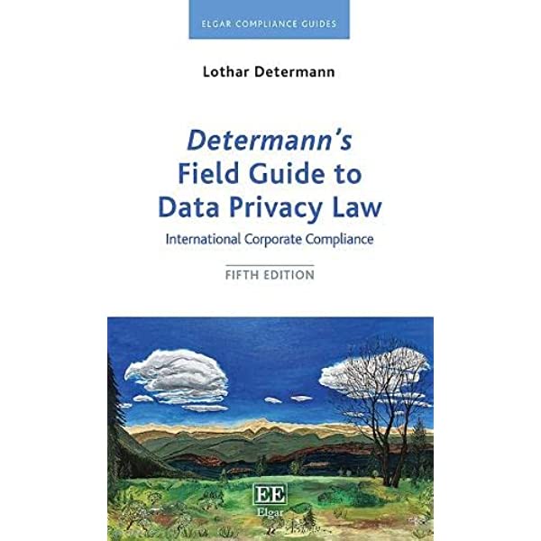 Determann’s Field Guide to Data Privacy Law: International Corporate Compliance [5 ed.]