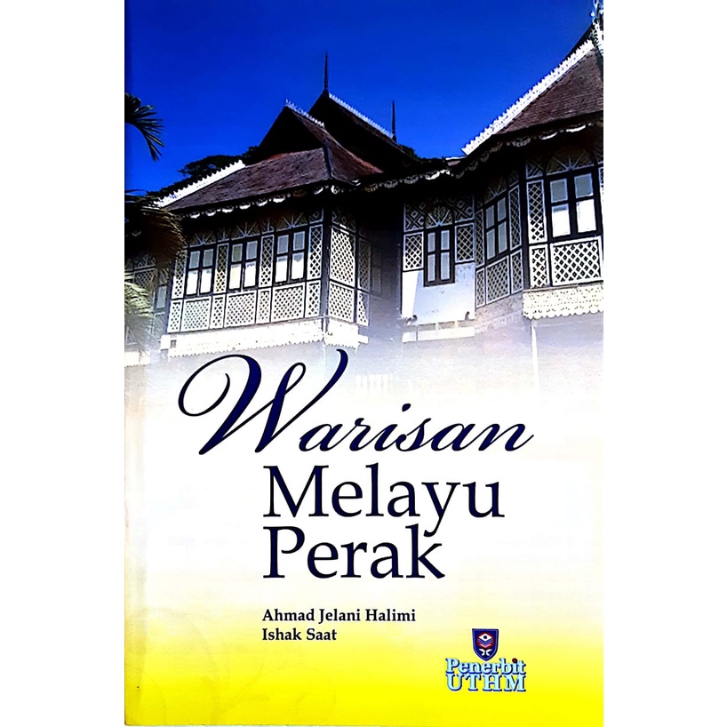WARISAN MELAYU PERAK AHMAD JELANI HALIMI ISHAK SAAT (UTHM)