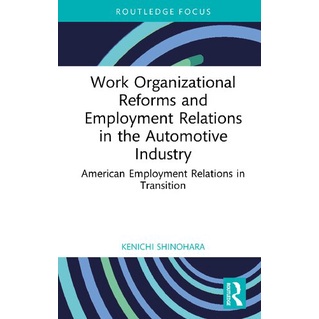 Work Organizational Reforms and Employment Relations in the Automotive Industry