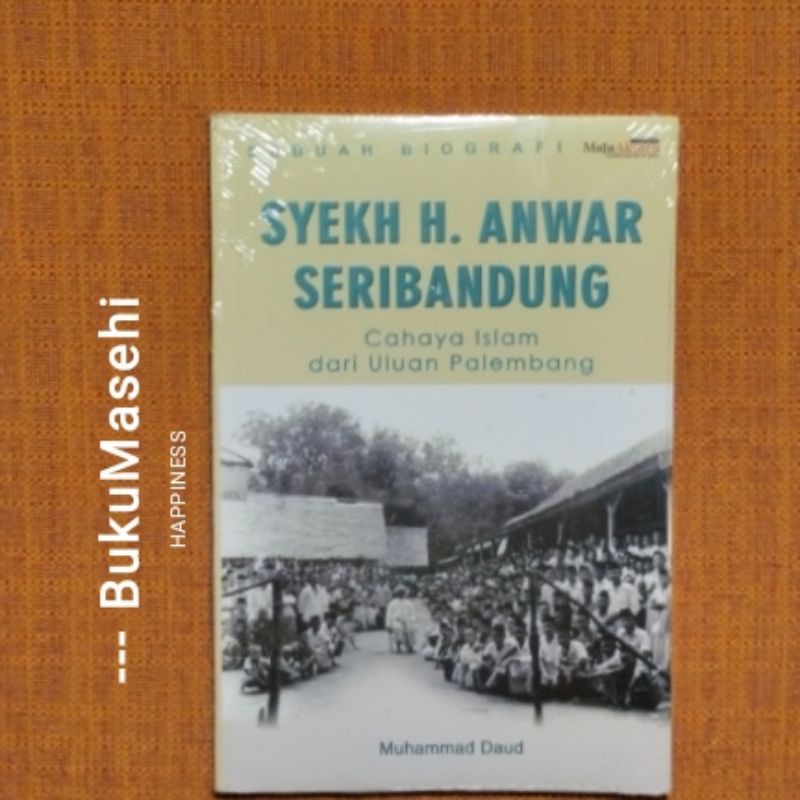 CAHAYA Sheikh H. Anwar SERIBANDUNG (Islamic Light From Uluan, Palembang)--Muhammad Daud