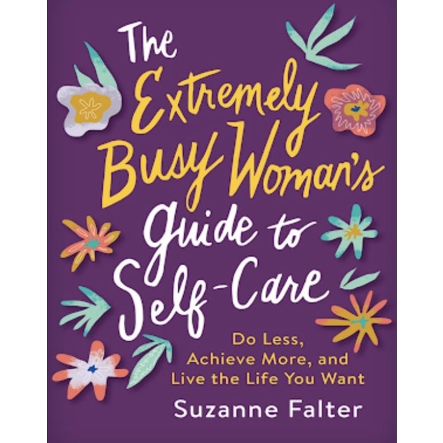 The Extremely Busy Woman Guide to Self Care