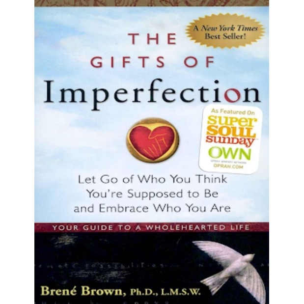 The Gifts of Imperfection Let Go of Who You Think You're Supposed to Be and Embrace Who You Are