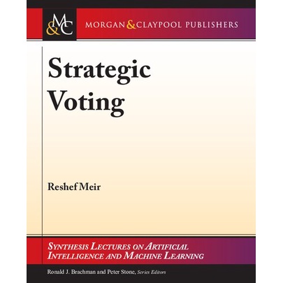 Strategic Voting - Synthesis Lectures on Artificial Intelligence and Machine Learning