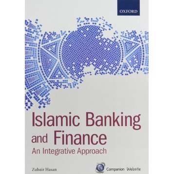 Islamic Banking and Finance - An Integrative Approach by Zubair Hasan