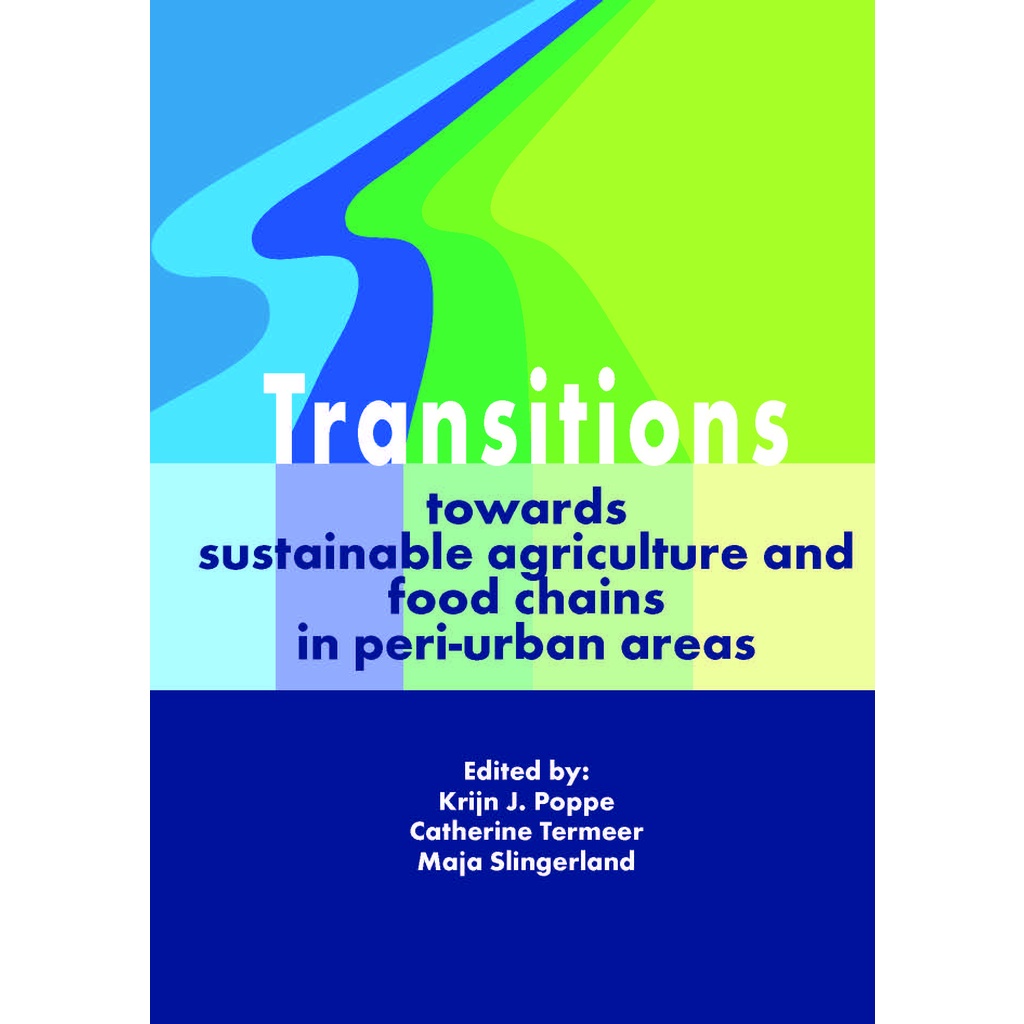 Krijn J. Poppe, Catherine Termeer, Maja Slingerland - Transitions Toward Sustainable Agriculture and Food Chains and Peri-Urban Areas-Wageningen Academic Publishers (2009)