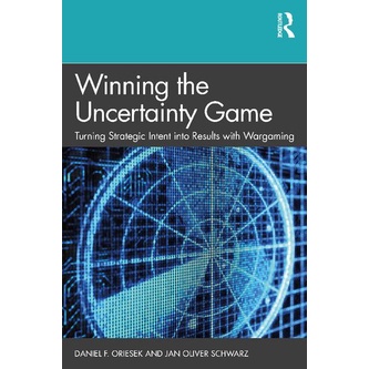 Winning the Uncertainty Game: Turning Strategic Intent into Results with Wargaming