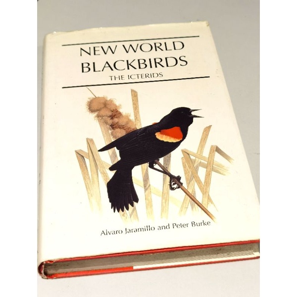 New World Blackbirds The Icterids Book By Alvaro Jaramillo Peter Burke