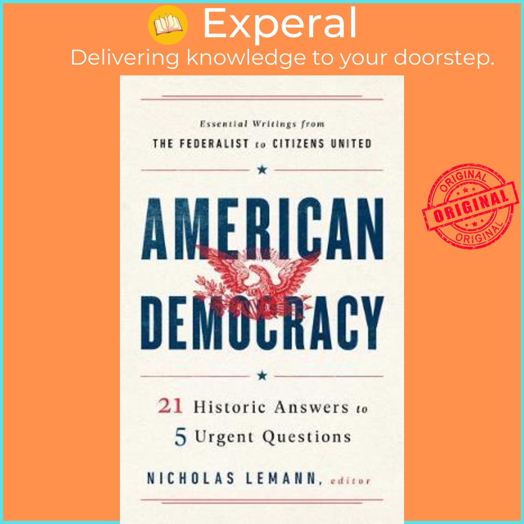 [English - 100% Original] - American Democracy : 21 Historic Answers to 5 Urg by Nicholas Lemann (US edition, hardcover)