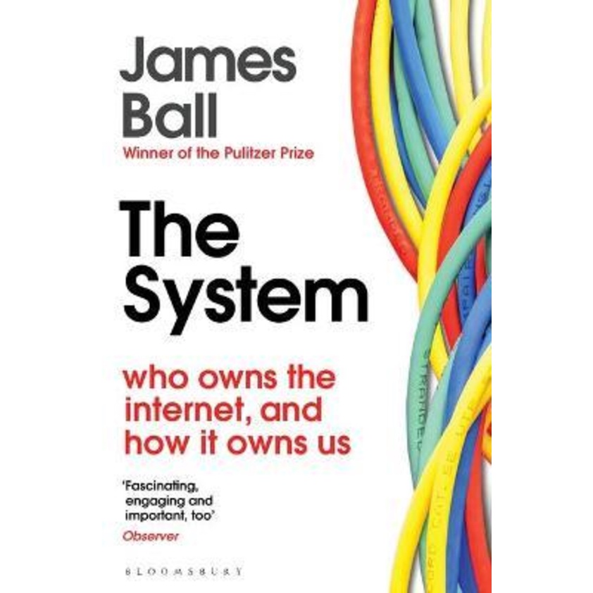 [English - 100% Original] - The System : Who Owns the Internet, and How It Owns Us by James Ball (UK edition, paperback)