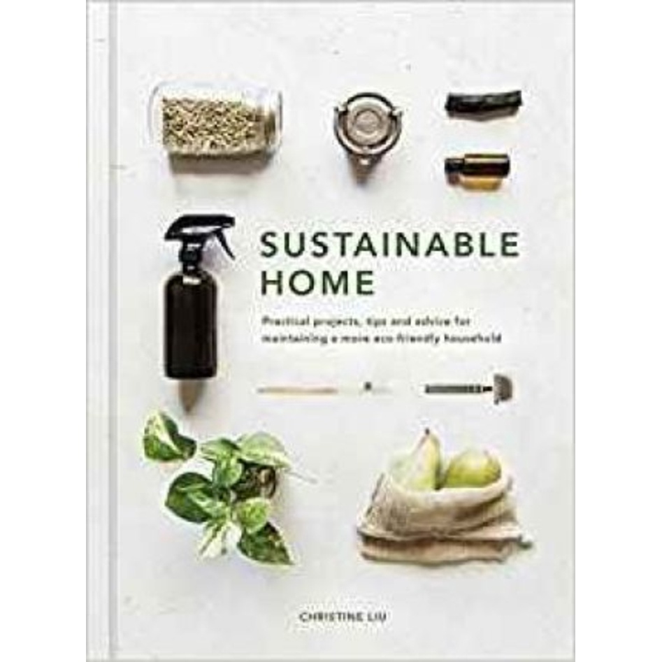 [English - 100% Original] - Sustainable Home : Practical projects, tips and adv by Christine Liu (UK edition, hardcover)