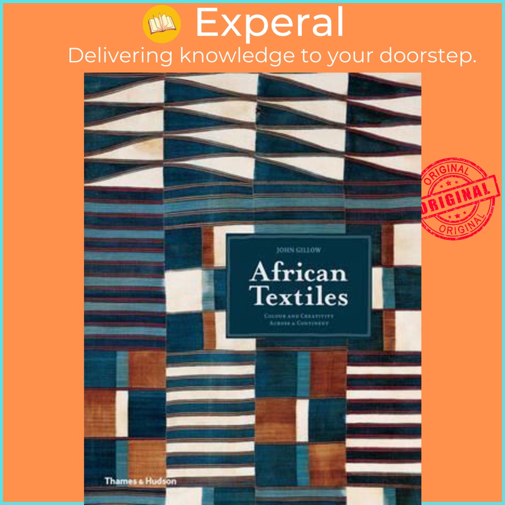 [English - 100% Original] - African Textiles : Colour and Creativity Across a Con by John Gillow (UK edition, paperback)