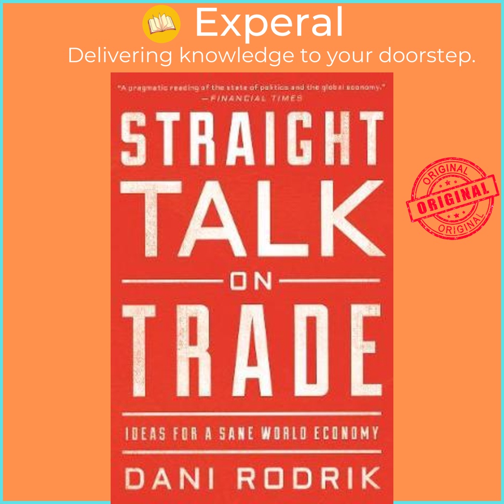 [English - 100% Original] - Straight Talk on Trade : Ideas for a Sane World Econo by Dani Rodrik (US edition, paperback)