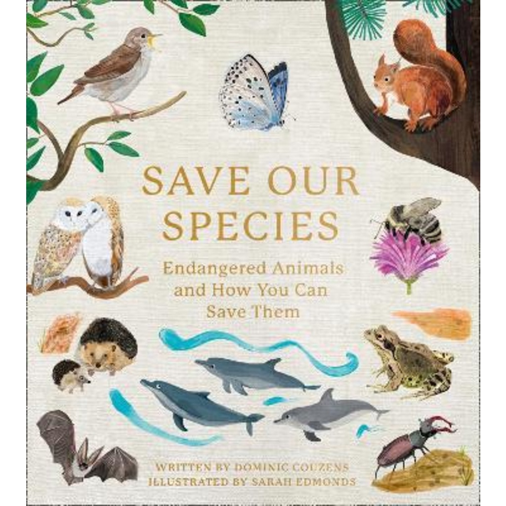 [English - 100% Original] - Save Our Species : Endangered Animals and How You by Dominic Couzens (UK edition, hardcover)