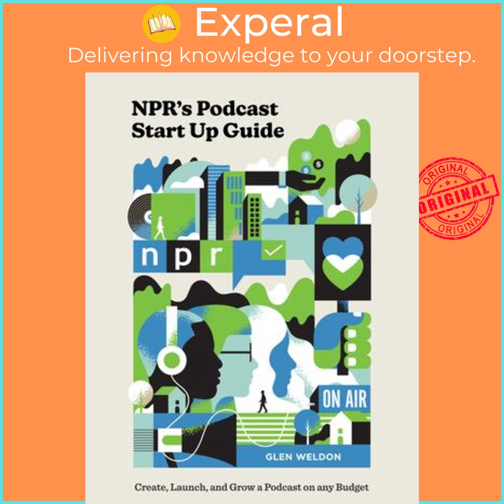 [English - 100% Original] - NPR#s Podcast Startup Guide : Create, Launch, and Gro by Glen Weldon (US edition, hardcover)