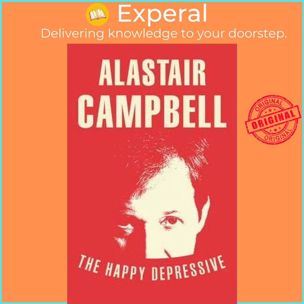 [English - 100% Original] - The Happy Depressive: In Pursuit of Personal an by Alastair Campbell (UK edition, paperback)