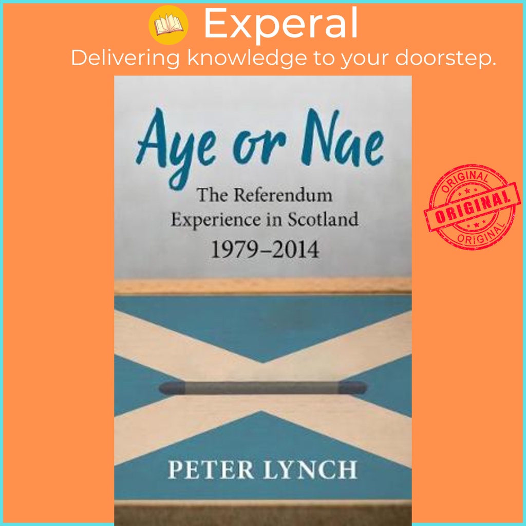 [English - 100% Original] - Aye or Nae : The Referendum Experience in Scotland 19 by Peter Lynch (UK edition, paperback)