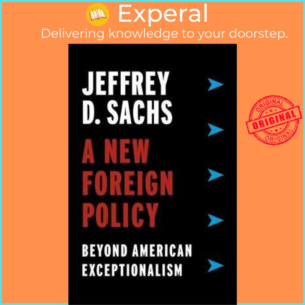 [English - 100% Original] - A New Foreign Policy : Beyond American Exception by Jeffrey D. Sachs (US edition, paperback)