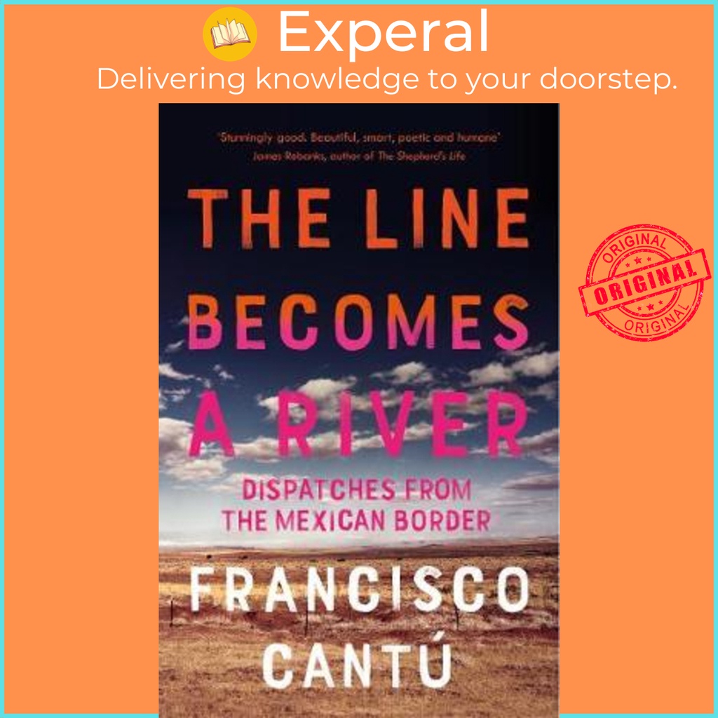 [English - 100% Original] - The Line Becomes A River : Dispatches from the Me by Francisco Cantu (UK edition, paperback)