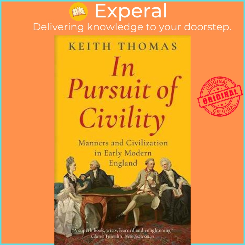 [English - 100% Original] - In Pursuit of Civility : Manners and Civilization in by Keith Thomas (US edition, paperback)