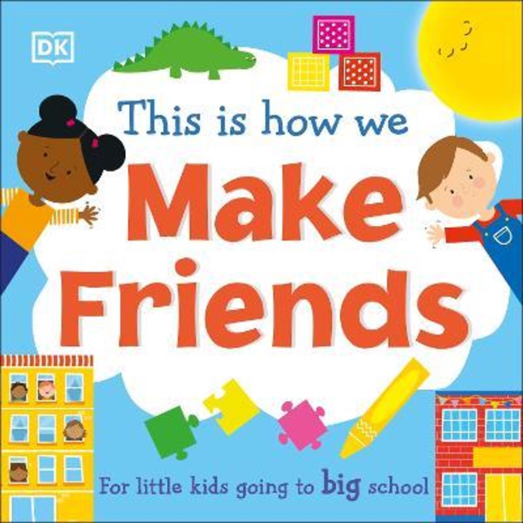 [English - 100% Original] - This Is How We Make Friends : For little kids going to big sch by DK (UK edition, paperback)