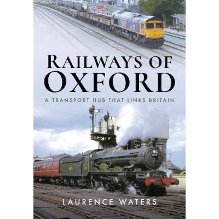 [English - 100% Original] - Railways of Oxford : A Transport Hub that Links B by Laurence Waters (UK edition, hardcover)