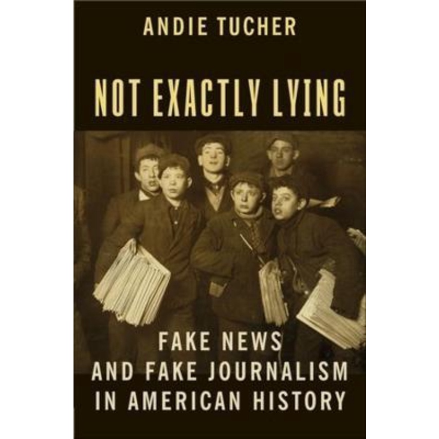 [English - 100% Original] - Not Exactly Lying : Fake News and Fake Journalism in by Andie Tucher (US edition, paperback)