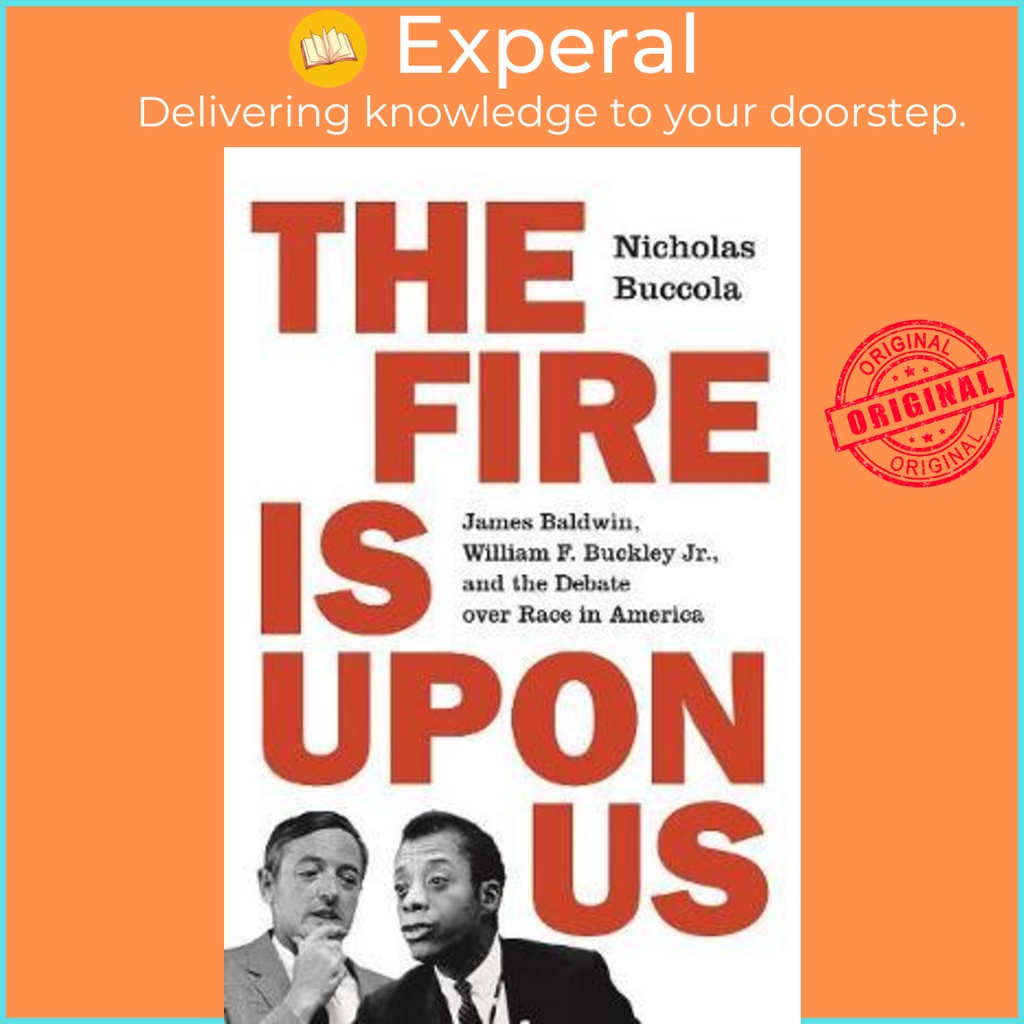 [English - 100% Original] - The Fire Is upon Us : James Baldwin, William F. by Nicholas Buccola (US edition, hardcover)