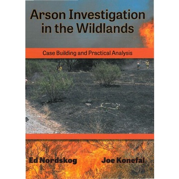 Arson Investigation in the Wildlands. Case Building and Practical Analysis