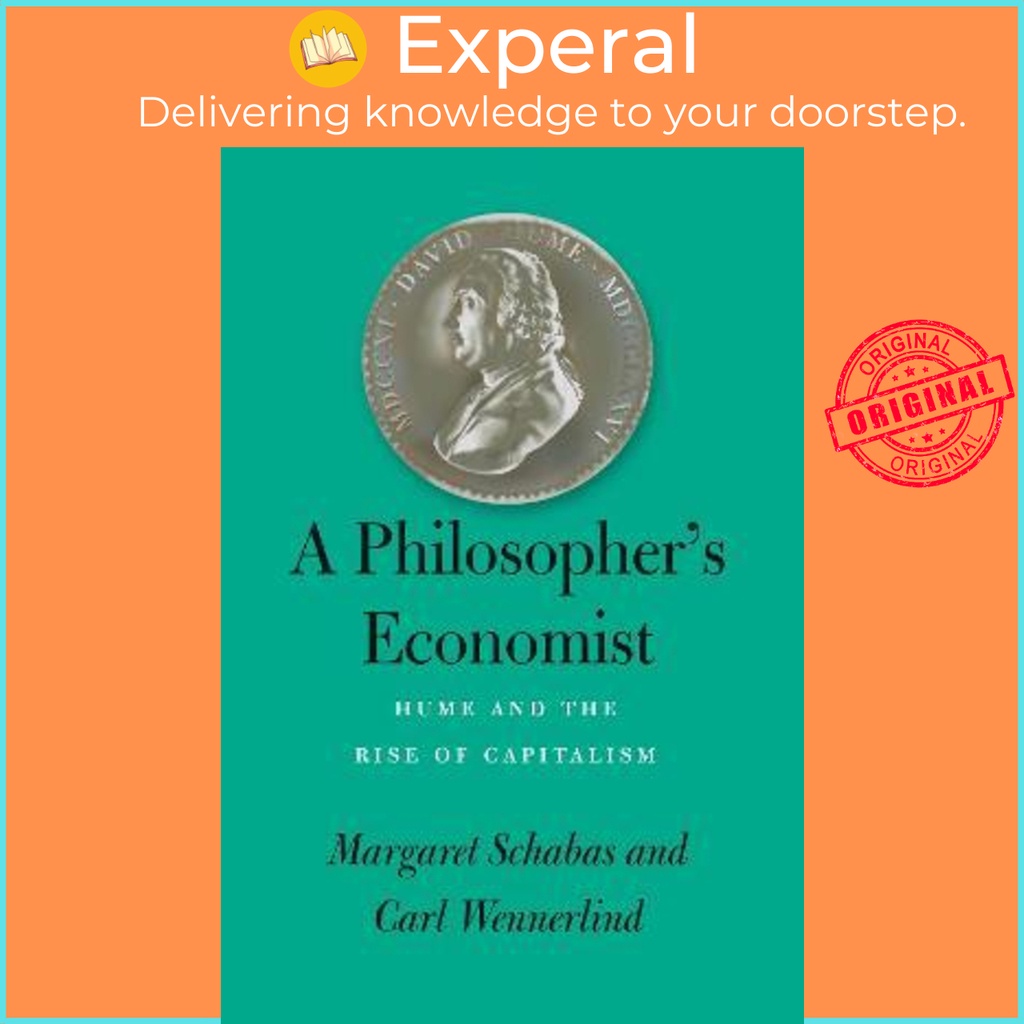 [English - 100% Original] - A Philosopher`s Economist - Hume and the Rise of by Margaret Schabas (US edition, hardcover)