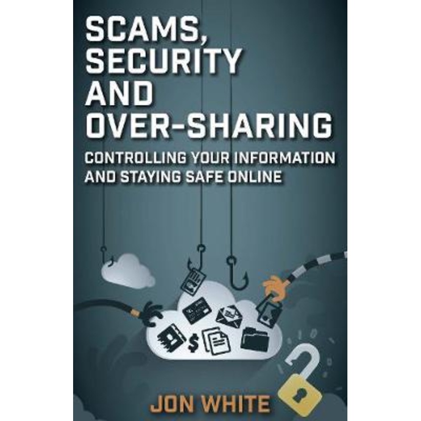 [English - 100% Original] - Scams, Security and Over-Sharing : Controlling your inf by Jon White (UK edition, paperback)